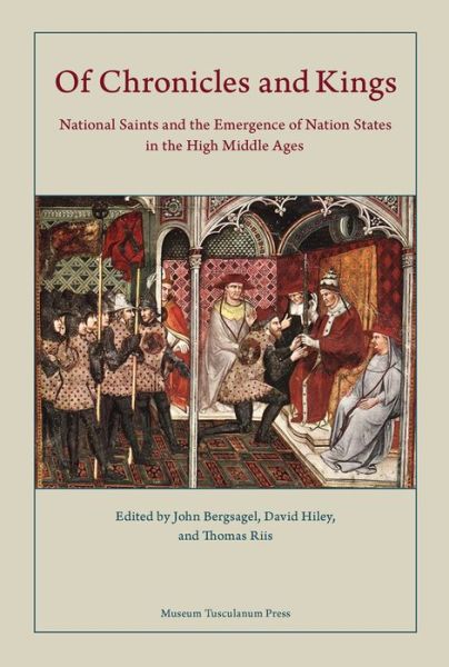Danish Humanist Texts and Studies, vol. 52: Of Chronicles and Kings - John Bergsagel, David Hiley & Thomas Riis (red.) - Books - Museum Tusculanum - 9788763542609 - December 9, 2015