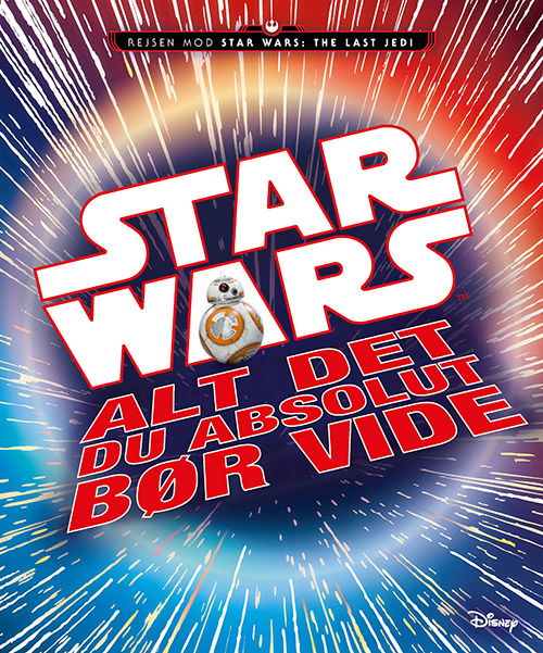 Star Wars: STAR WARS™ - Alt det du absolut bør vide -  - Livres - Forlaget Alvilda - 9788771657609 - 7 novembre 2017