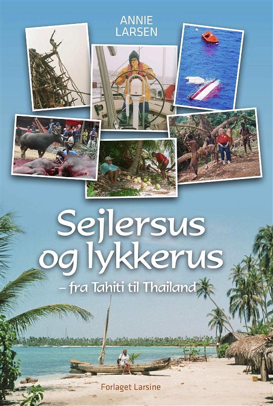 Sejlersus og lykkerus - Annie Larsen - Bøger - Forlaget Larsine - 9788799745609 - 25. juli 2014
