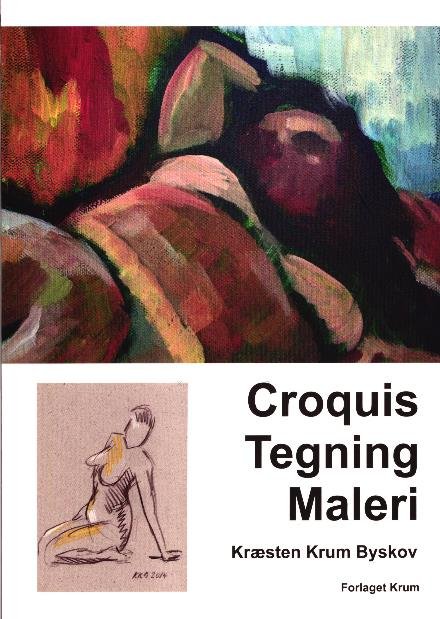 Cover for Kræsten Krum Byskov · Croquis Tegning Maleri (Sewn Spine Book) [1st edition] (2016)