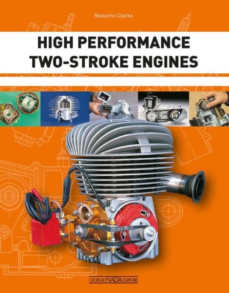 High Performance Two-Stroke Engines - Massimo Clarke - Livros - Giorgio Nada  Editore - 9788879117609 - 28 de abril de 2021