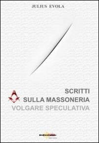 Cover for Julius Evola · Scritti Sulla Massoneria Volgare Speculativa (Book)