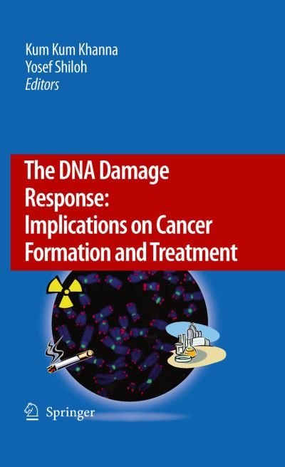 Cover for Kum Kum Khanna · The DNA Damage Response: Implications on Cancer Formation and Treatment (Hardcover Book) [2009 edition] (2009)