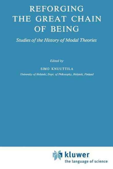 Cover for Simo Knuuttila · Reforging the Great Chain of Being: Studies of the History of Modal Theories - Synthese Historical Library (Paperback Book) [Softcover reprint of hardcover 1st ed. 1980 edition] (2010)