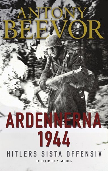 Cover for Antony Beevor · Ardennerna 1944 : Hitlers sista offensiv (ePUB) (2015)