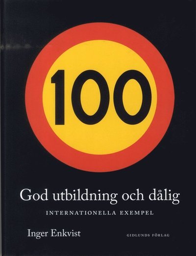 Cover for Enkvist Inger · God utbildning och dålig : internationella exempel (Indbundet Bog) (2013)