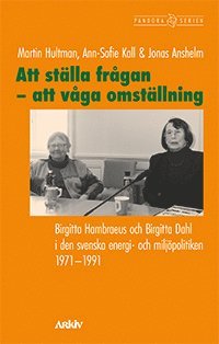 Cover for Martin Hultman · Att ställa frågan - att våga omställning: Birgitta Hambraeus och Birgitta (Bok) (2021)