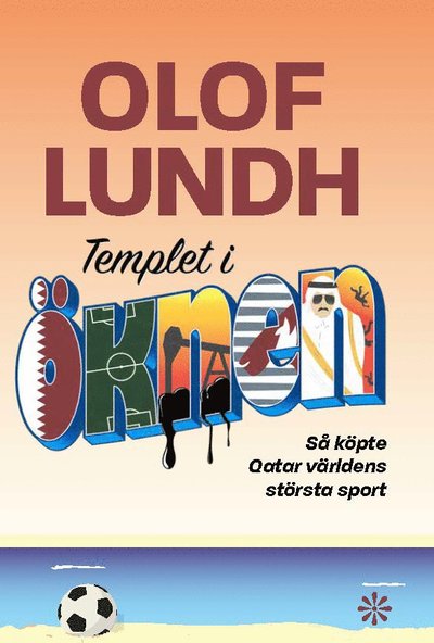 Cover for Olof Lundh · Templet i öknen : så köpte Qatar världens största sport (Hardcover Book) (2022)