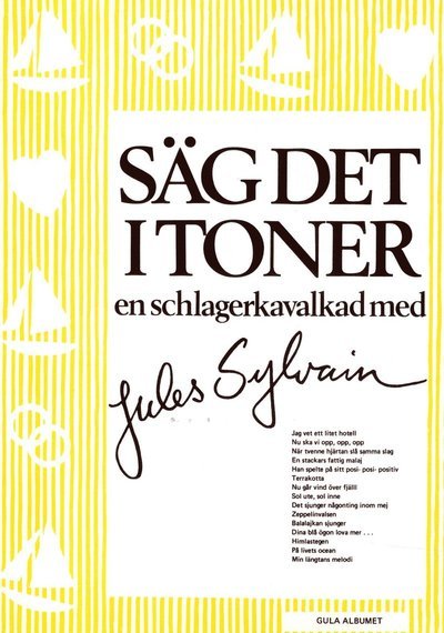 Cover for Jules Sylvain · Säg det i toner : gula albumet En schlagerkavalkad med Jules Sylvain (Book) (2016)