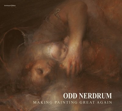 Odd Nerdrum - Making Painting Great Again - Carl W. Korsnes - Books - Arvinius + Orfeus Publishing AB - 9789187543609 - December 1, 2017