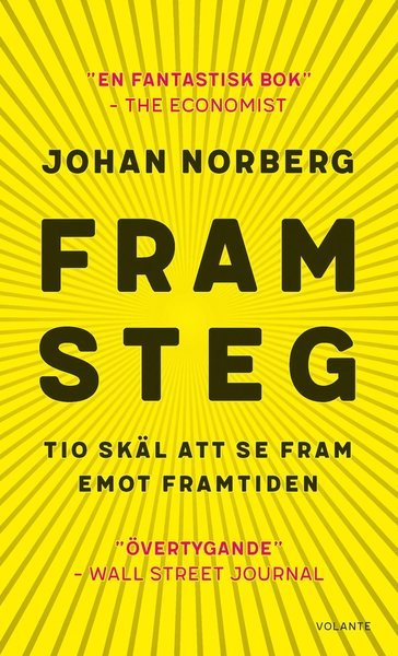 Framsteg : tio skäl att se fram emot framtiden - Johan Norberg - Books - Volante - 9789188869609 - March 8, 2019