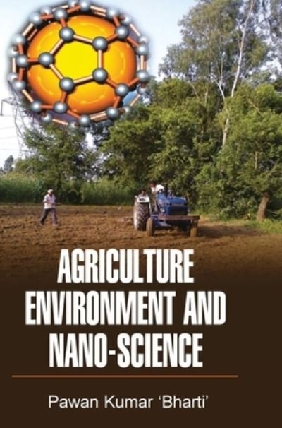 Cover for Pawan Kumar Bharti · Agriculture, Environment and Nano-Science (Hardcover bog) (2016)
