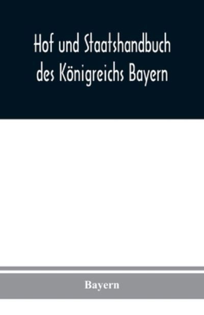 Hof und Staatshandbuch des Koenigreichs Bayern - Bayern - Böcker - Alpha Edition - 9789354019609 - 4 september 2020