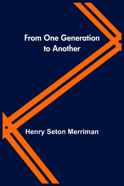 Cover for Henry Seton Merriman · From One Generation to Another (Pocketbok) (2022)