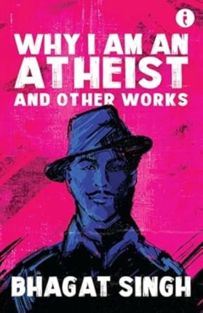 Cover for Bhagat Singh · Why I Am An Atheist: And Other Works (Taschenbuch) (2024)