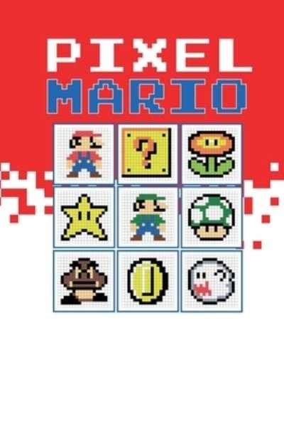 Pixel Mario - Tcorporation Edition - Boeken - Lulu Press - 9789403647609 - 15 maart 2022