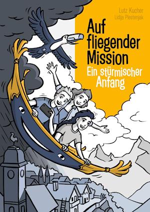 Lutz Kucher · Auf fliegender Mission 1 - Ein stürmischer Anfang (Hardcover Book) (2021)