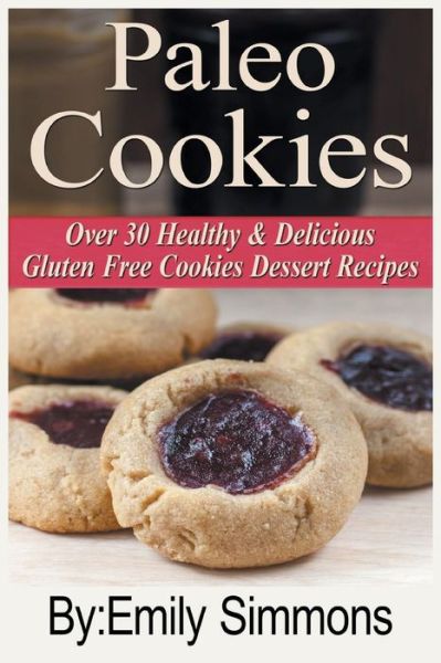 Paleo Cookies - Emily Simmons - Kirjat - Heirs Publishing Company - 9789657736609 - maanantai 26. marraskuuta 2018