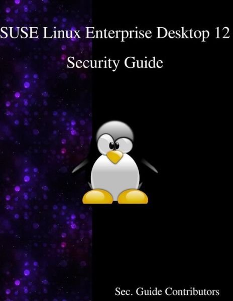 Cover for Sec Guide Contributors · SUSE Linux Enterprise Desktop 12 - Security Guide (Taschenbuch) (2016)