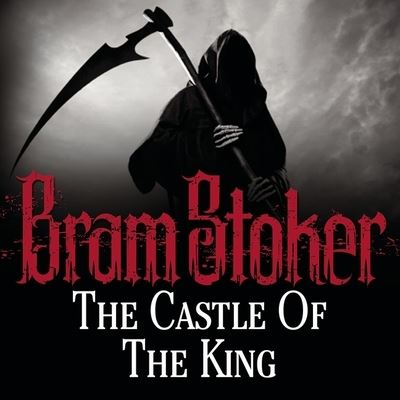 Cover for Bram Stoker · The Castle of the King (CD) (2012)