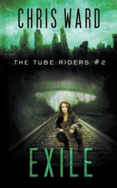 Cover for Chris Ward · Exile - The Tube Riders (Paperback Bog) (2015)