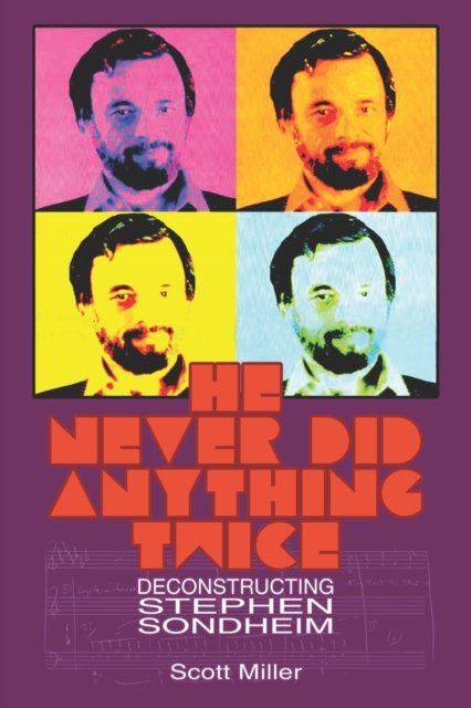 Cover for Scott Miller · He Never Did Anything Twice: Deconstructing Stephen Sondheim (Pocketbok) (2023)