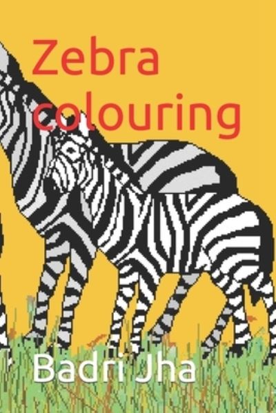 Cover for Badri Jha · Zebra colouring (Paperback Book) (2022)