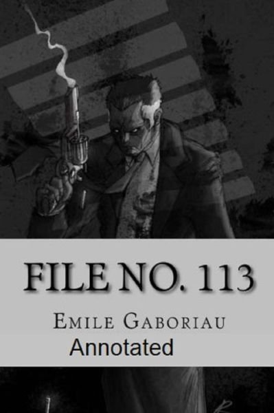File No.113 Annotated - Emile Gaboriau - Livres - Independently Published - 9798462233609 - 22 août 2021