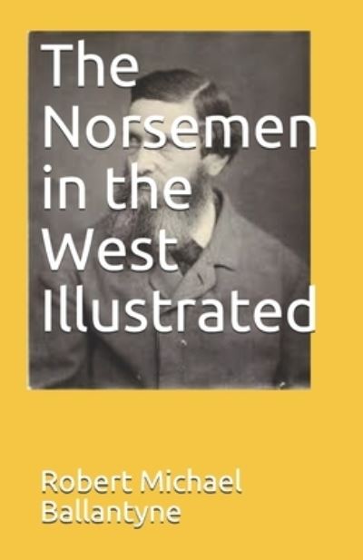 Cover for Robert Michael Ballantyne · The Norsemen in the West Illustrated (Paperback Book) (2021)