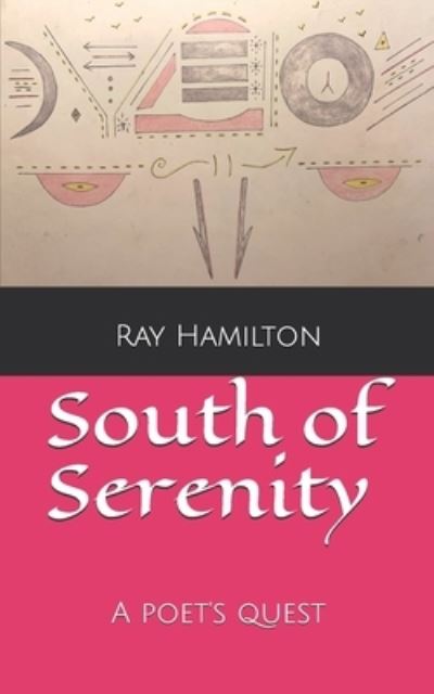 South of Serenity: A Poet's Quest - Ray Hamilton - Books - Independently Published - 9798516316609 - July 10, 2021