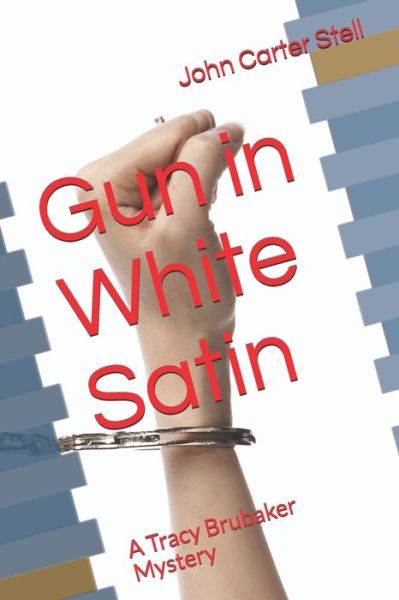 Gun in White Satin - John Carter Stell - Kirjat - Independently Published - 9798575742609 - perjantai 4. joulukuuta 2020