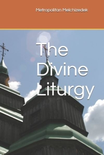 Cover for Metropolitan Melchizedek · The Divine Liturgy (Paperback Book) (2020)