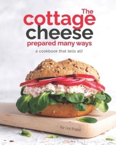 Cover for Ivy Hope · The Cottage Cheese Prepared Many Ways (Paperback Bog) (2021)
