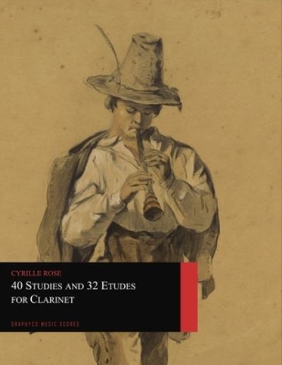 Cover for Cyrille Rose · 40 Studies and 32 Etudes for Clarinet (Graphyco Music Scores) (Paperback Book) (2021)