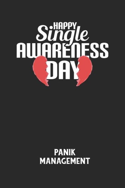 Cover for Angst-Management Notizbuch · HAPPY SINGLE AWARENESS DAY - Panik Management (Paperback Book) (2020)