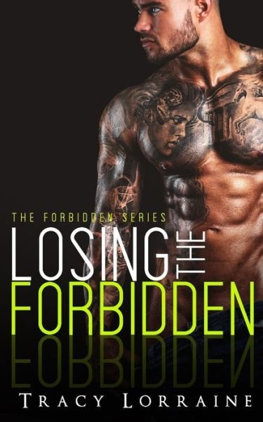 Losing the Forbidden: A Stepbrother Romance - Forbidden - Tracy Lorraine - Kirjat - Independently Published - 9798653754609 - lauantai 13. kesäkuuta 2020