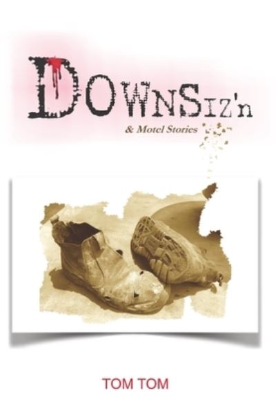 Cover for Tom Tom · DOWNSIZ'n: &amp; Motel Stories (Paperback Book) (2020)