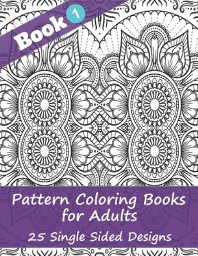 Pattern Coloring Books for Adults (Book 1) - 25 Single Sided Designs - 4u Publishing - Books - Independently Published - 9798667148609 - July 17, 2020