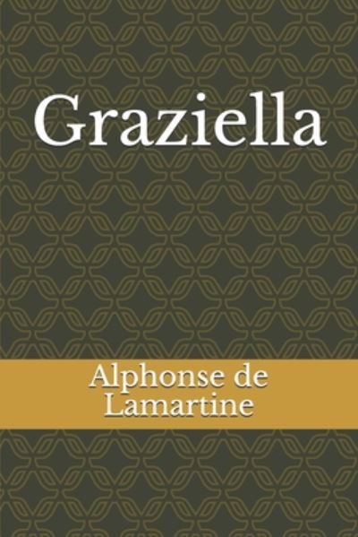 Graziella - Alphonse De Lamartine - Książki - Independently Published - 9798672663609 - 5 sierpnia 2020