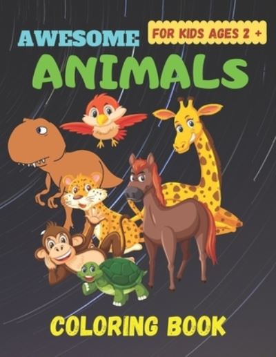 Cover for Awesome Kids Planet · Awesome Animals Coloring Books For Kids Ages 2 + (Paperback Book) (2020)