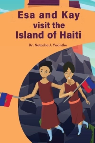 Cover for Natacha J Yacinthe · Esa and Kay visit the Island of Haiti (Paperback Book) (2020)