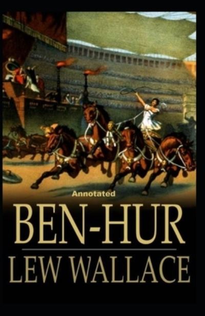 Cover for Lewis Wallace · Ben-Hur -A Tale of the Christ Annotated (Paperback Book) (2021)