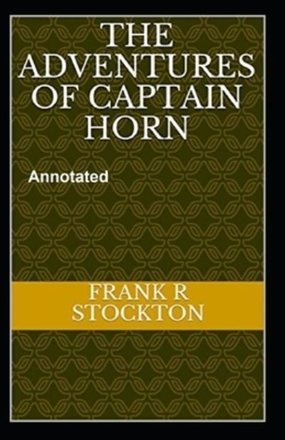 Cover for Frank R Stockton · The Adventures of Captain Horn Annotated (Paperback Book) (2021)
