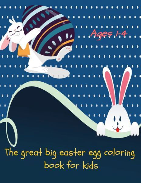 The great big easter egg coloring book for kids ages 1-4 - Omadazeot Edition - Boeken - Independently Published - 9798725631609 - 20 maart 2021