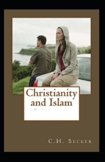 Cover for C H Becker · Christianity and Islam (Paperback Book) [Illustrated edition] (2021)