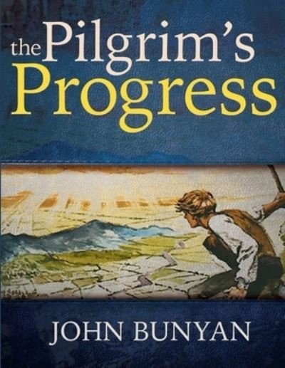 Cover for John Bunyan · The Pilgrim's Progress: A very influential classic in the seventeenth century, known worldwide for its simplicity, power and beauty of language, it is still one of the most widely read books in English. (Paperback Bog) (2021)