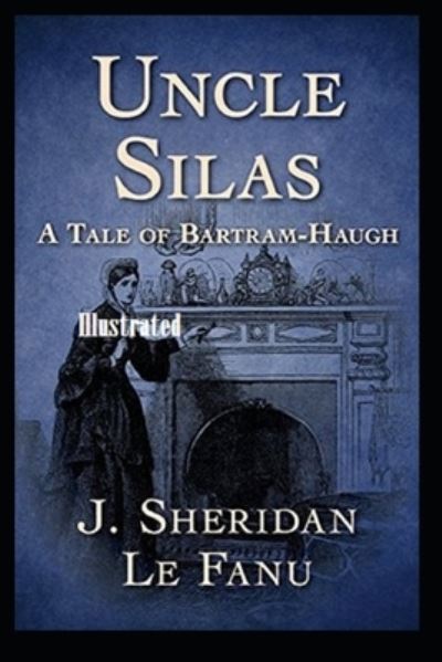 Cover for Joseph Sheridan Le Fanu · Uncle Silas Illustrated (Paperback Book) (2021)