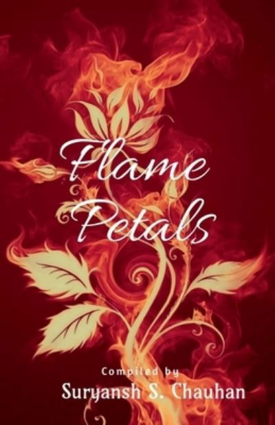 Cover for Suryansh S Chauhan · Flame Petals (Paperback Book) (2021)