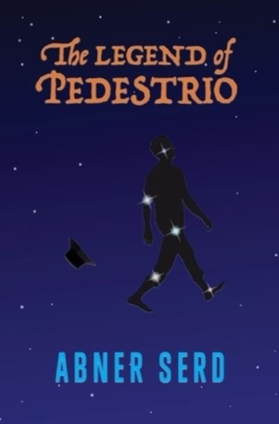 Cover for Abner Serd · The Legend of Pedestrio (Pocketbok) (2022)