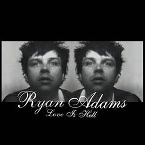Love is Hell 1 & 2 - Ryan Adams - Musikk - LOST HIGHWAY - 0602498613610 - 4. desember 2003